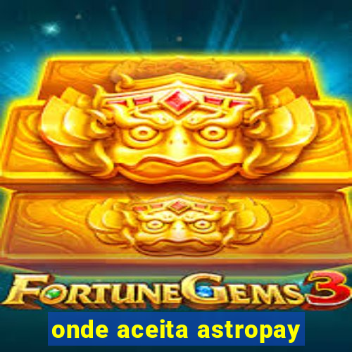 onde aceita astropay