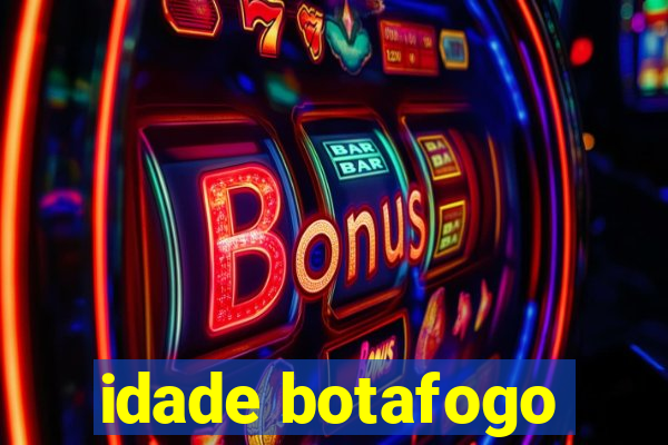 idade botafogo