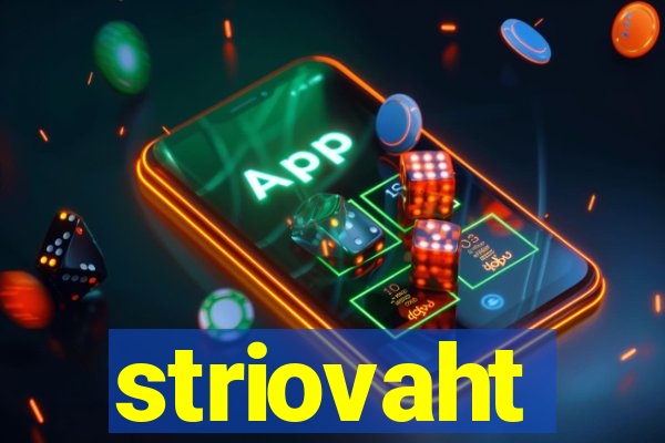 striovaht