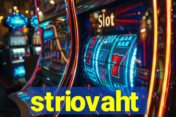 striovaht