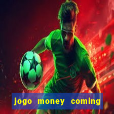 jogo money coming paga mesmo