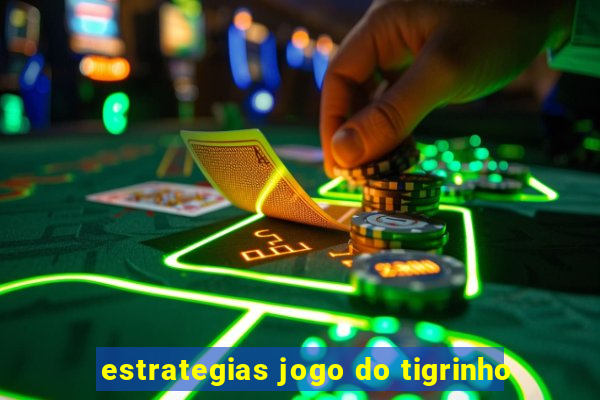 estrategias jogo do tigrinho