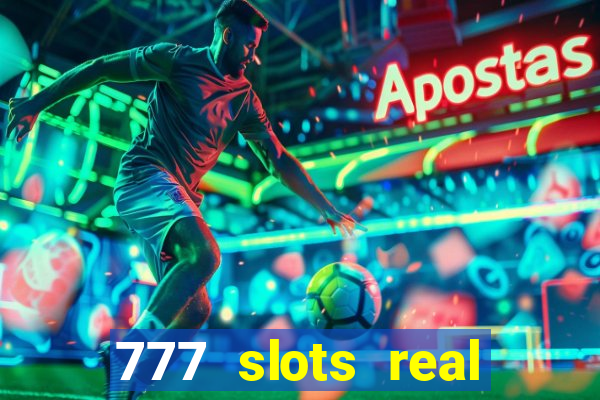 777 slots real casino online