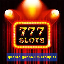 quanto ganha um croupier