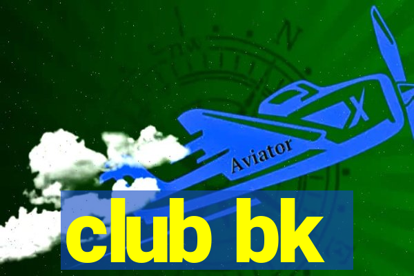 club bk