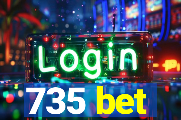 735 bet