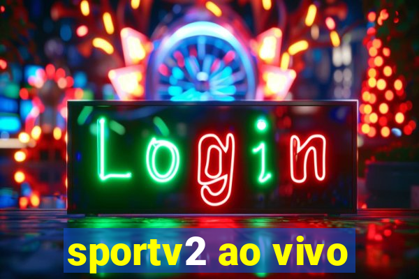 sportv2 ao vivo