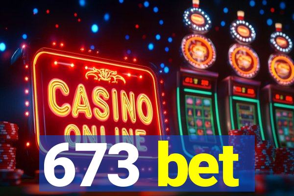 673 bet