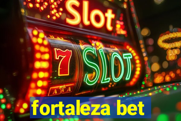 fortaleza bet