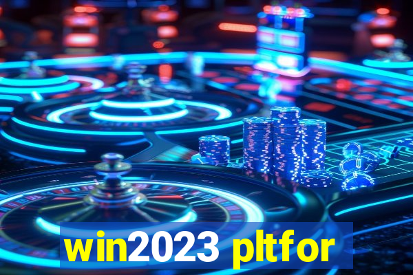 win2023 pltfor