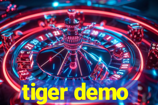 tiger demo