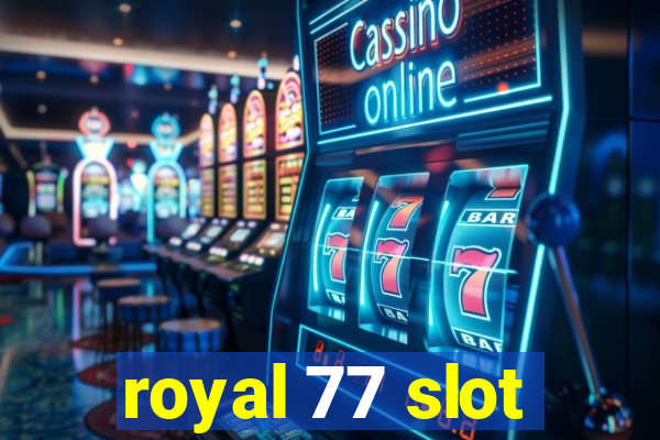 royal 77 slot