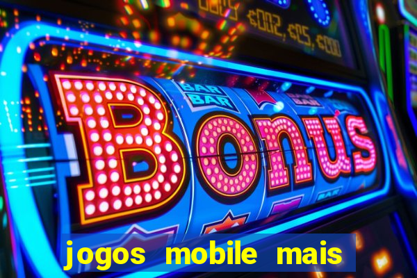 jogos mobile mais jogados 2024