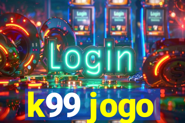 k99 jogo