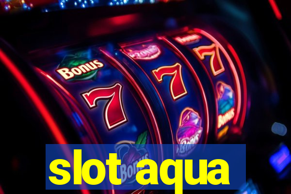 slot aqua