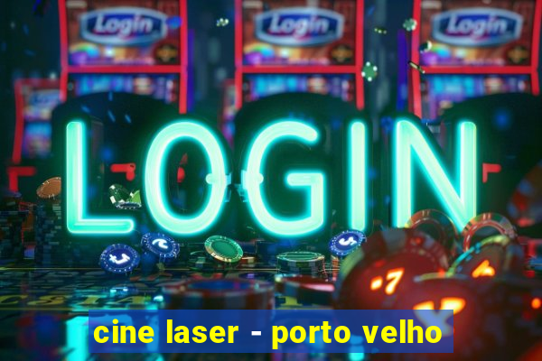 cine laser - porto velho