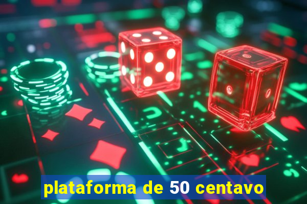 plataforma de 50 centavo