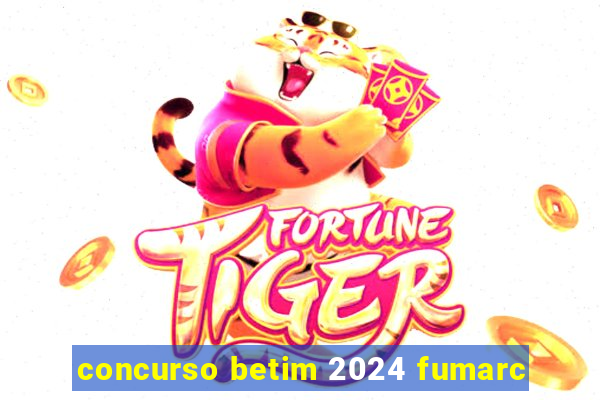 concurso betim 2024 fumarc