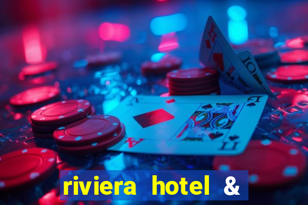 riviera hotel & casino las vegas nv