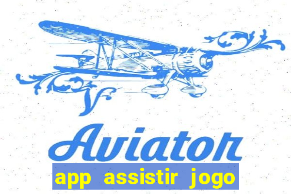 app assistir jogo ao vivo