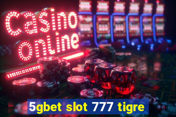 5gbet slot 777 tigre