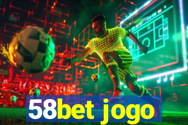 58bet jogo