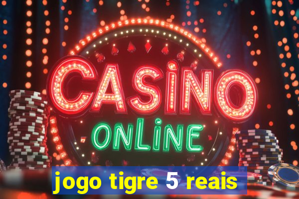 jogo tigre 5 reais