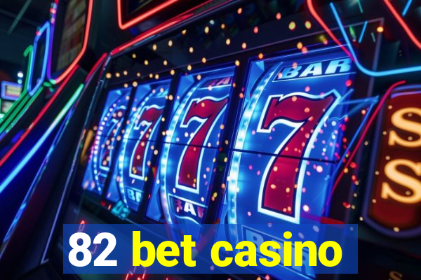 82 bet casino