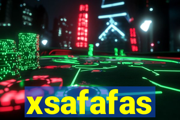 xsafafas