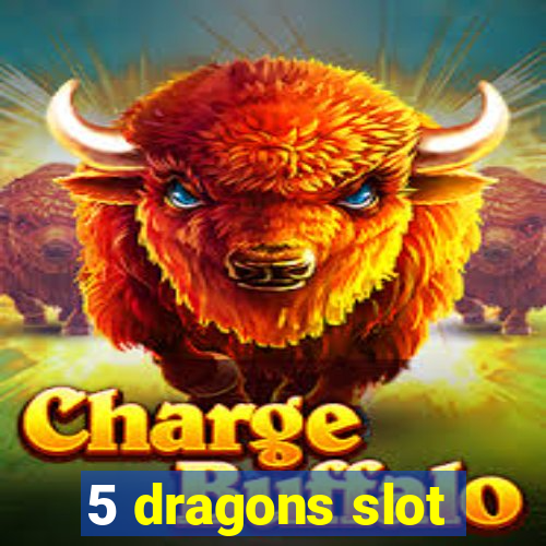 5 dragons slot