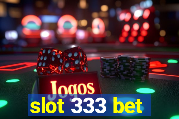 slot 333 bet