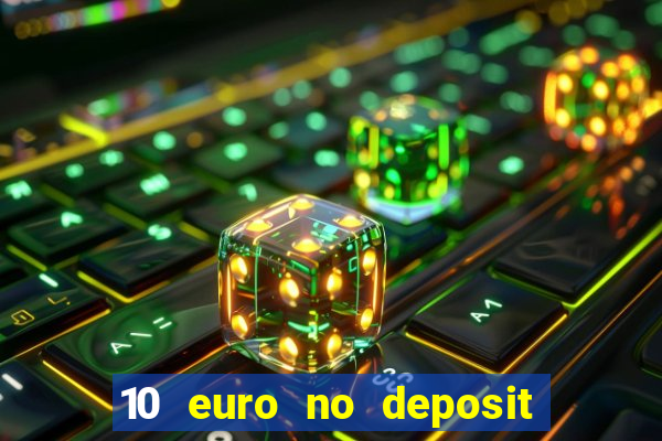 10 euro no deposit casino 2022