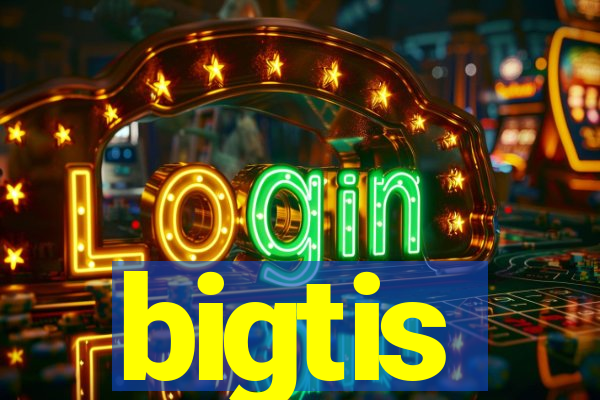 bigtis