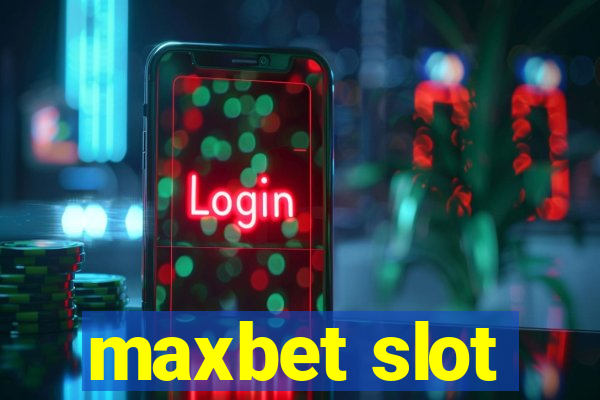 maxbet slot