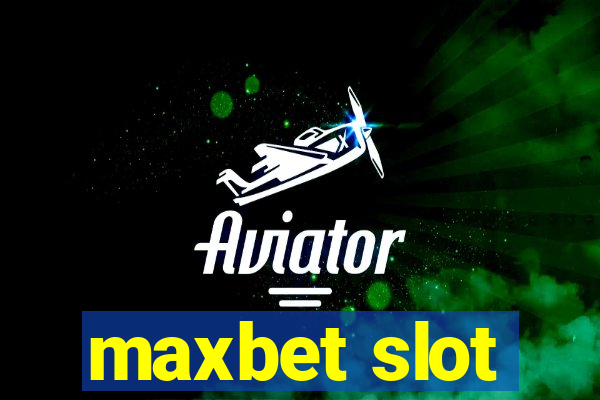 maxbet slot