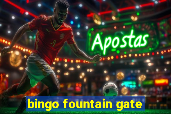 bingo fountain gate