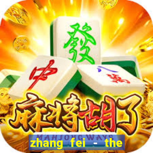 zhang fei - the abandoned son