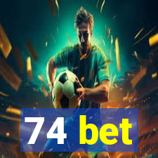 74 bet