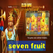 seven fruit