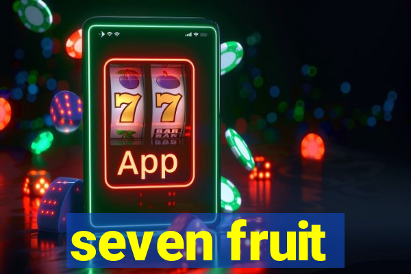 seven fruit