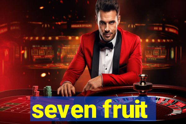 seven fruit