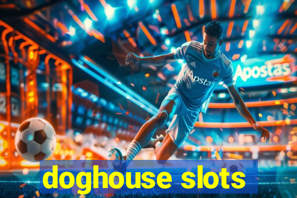 doghouse slots