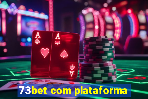 73bet com plataforma