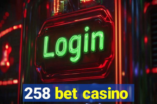 258 bet casino