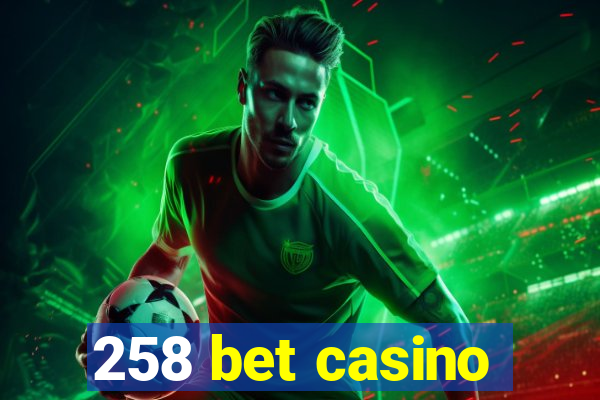 258 bet casino