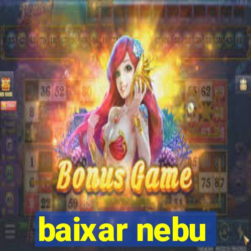 baixar nebu