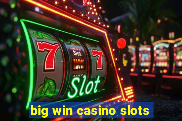 big win casino slots