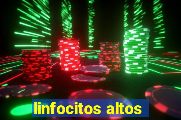 linfocitos altos