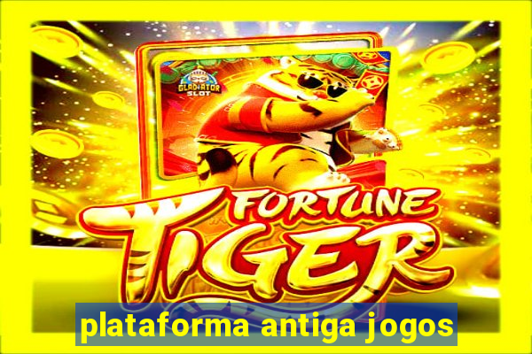 plataforma antiga jogos