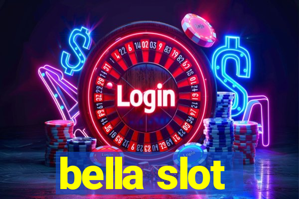 bella slot